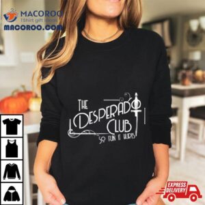 The Desperado Club So Fun It Hurts Tshirt