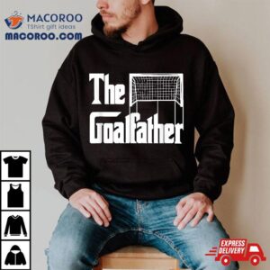 The Goalfather Dad Soccer Goalkeeper Goalie Coach Footballer Tshirt