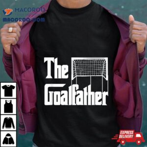 The Goalfather Dad Soccer Goalkeeper Goalie Coach Footballer Tshirt