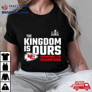 The Kingdom Is Ours Super Bowl Lviii Champions Shirt