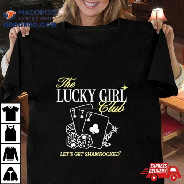 The Lucky Girl Club Let’s Get Shamrocked Shirt