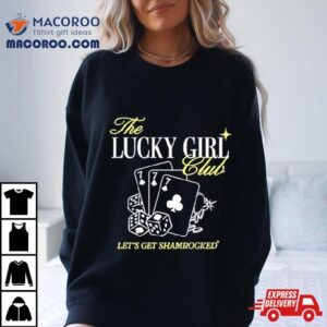 The Lucky Girl Club Let Rsquo S Get Shamrocked Tshirt