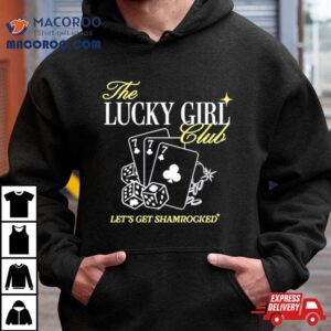 The Lucky Girl Club Let Rsquo S Get Shamrocked Tshirt