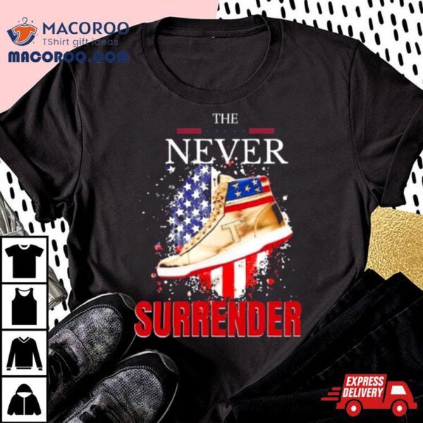 The Never Surrender Trump Sneakerheads American Flag Shirt