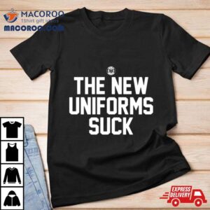 The New Uniforms Suck Tshirt