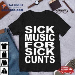 The Newcastle Hotel Sick Music For Sick Cunts Shirt