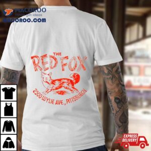 The Red Fox 2500 Wylie Ave Pittsburgh Shirt