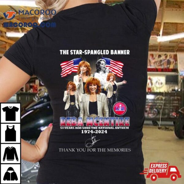 The Star Spangled Banner Reba Mcentire 1974 2024 Thank You For The Memories Shirt