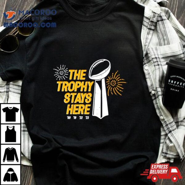 The Troply Stays Here Kansas City Chiefs Retro Shirt