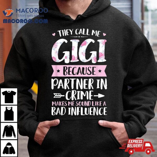 They Call Me Gigi Because Partner In Crime Funny Mothers Day Shirt