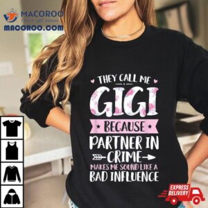 They Call Me Gigi Because Partner In Crime Funny Mothers Day Tshirt