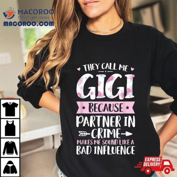 They Call Me Gigi Because Partner In Crime Funny Mothers Day Shirt