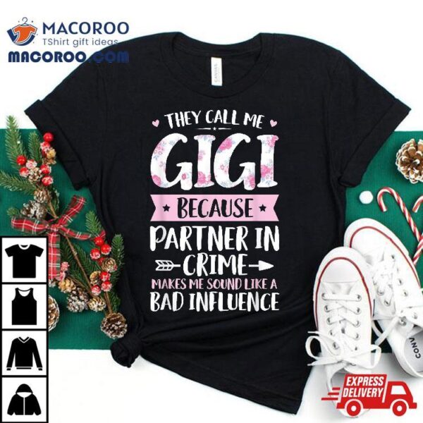 They Call Me Gigi Because Partner In Crime Funny Mothers Day Shirt