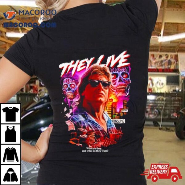 They Live Who Are They Shirt