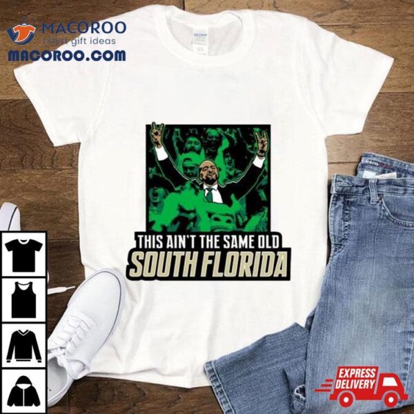 This Ain The Same Old South Florida 2024 Shirt