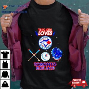 This Girl Loves Toronto Blue Jays Tshirt