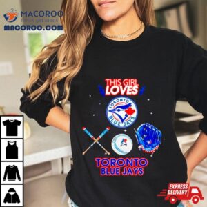 This Girl Loves Toronto Blue Jays Tshirt