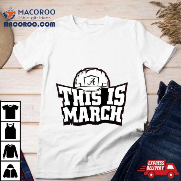 This Is March Alabama Crimson Tide Football T Shirt