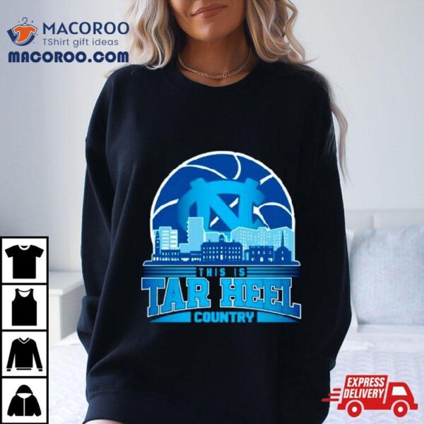 This Is Tar Heel Country Basketball Skyline Shirt