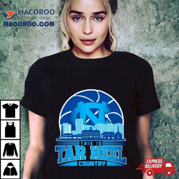 This Is Tar Heel Country Basketball Skyline Shirt