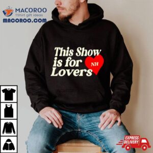 This Show Is For Nh Lovers Tshirt