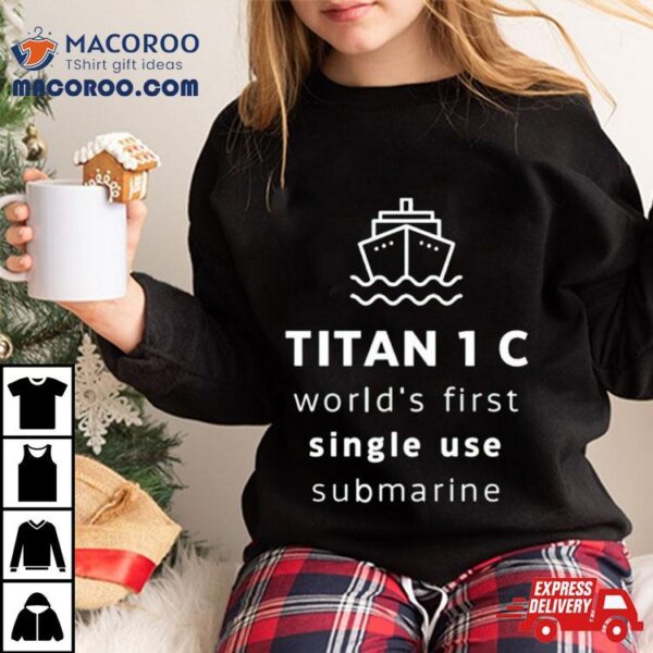 Titan Worlds First Single Use Submarine Shirt