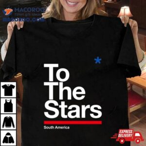 To The Stars South America Tshirt