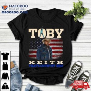 Toby Keith That S Country Bro Tshirt