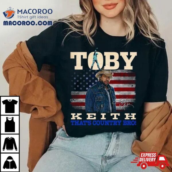 Toby Keith That’s Country Bro Shirt