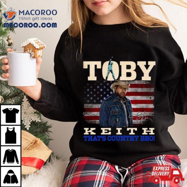 Toby Keith That’s Country Bro Shirt