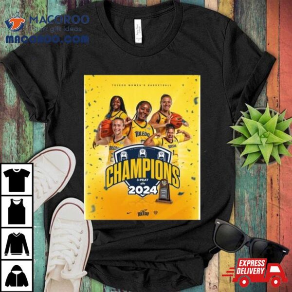 Toledo Rockets Women’s Basketball Champions 3 Peat 2024 Shirt