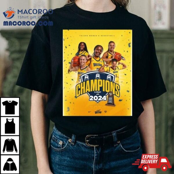 Toledo Rockets Women’s Basketball Champions 3 Peat 2024 Shirt