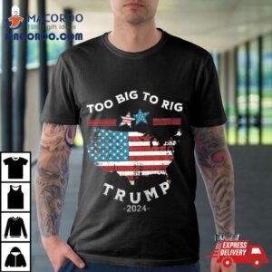 Too Big To Rig Trump American Flag Tshirt