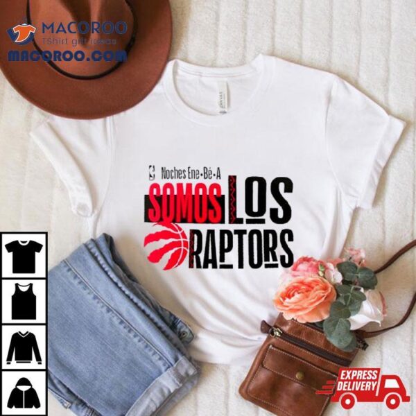 Toronto Raptors Noches Ene Be A Somos Los Training Shirt