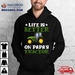 Tractor Fathers Day Life Is Better On Papas New Tshirt