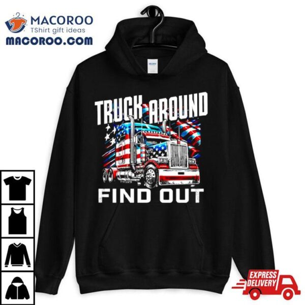 Truck Around Find Out Usa Flag Shirt