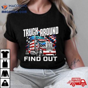 Truck Around Find Out Usa Flag Tshirt