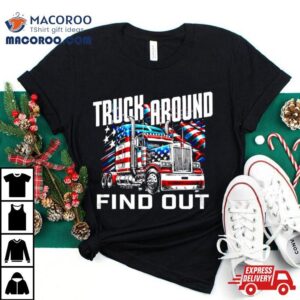 Truck Around Find Out Usa Flag Tshirt