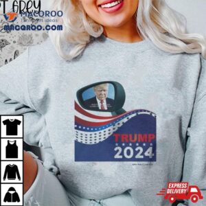 Trump 2024 Objects In Mirror Are Closer Than They Appear T Shirt