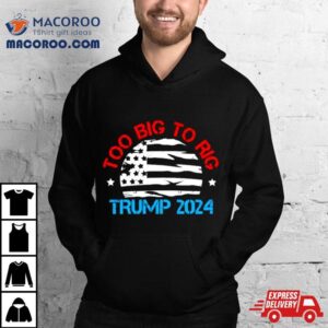 Trump Too Big To Rig Vintage Tshirt