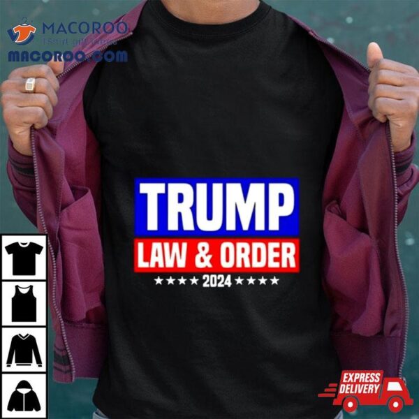 Trump Law And Order 2024 Shirt