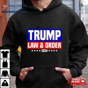 Trump Law And Order 2024 Shirt