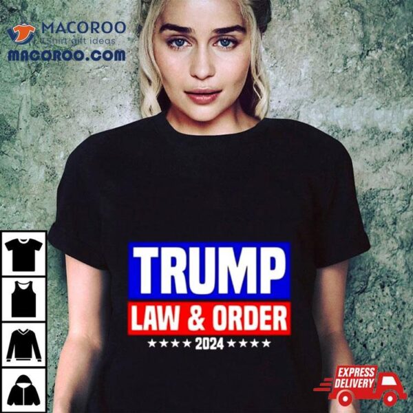 Trump Law And Order 2024 Shirt