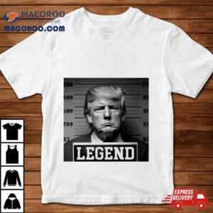 Trump Mugshot Legend Shirt