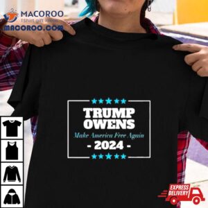 Trump Owens 2024 Make America Free Again Shirt