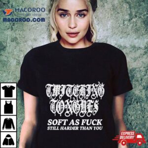 Twitching Tongues Soft As Fuck Still Harder Than You Spinkick Death Grunge Shirt 2 Twitching Tongues Soft As Fuck Still Harder Than You Spinkick Death Grunge Tshirt