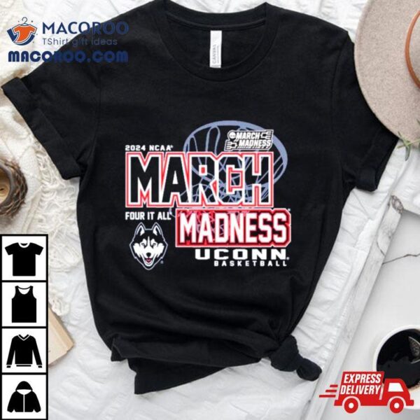 Uconn Huskies 2024 Ncaa Women’s Basketball March Madness Shirt