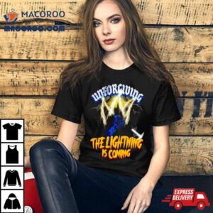 Unforgiving The Lightning Is Coming Tshirt