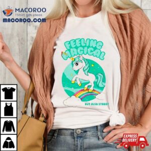 Unicorn Feeling Magical But Also Stabby Shirt