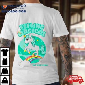 Unicorn Feeling Magical But Also Stabby Tshirt